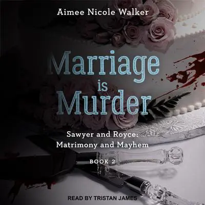 Marriage is Murder Audibook, by Aimee Nicole Walker