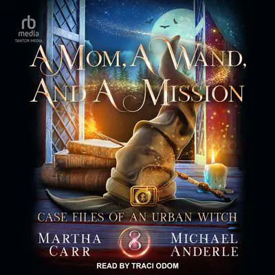 A Mom, A Wand, And A Mission: An Oriceran Urban Cozy Audibook, by Michael Anderle