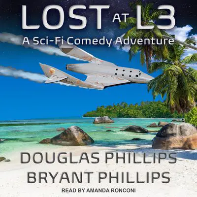 Lost at L3: A Sci-Fi Comedy Adventure Audibook, by Douglas Phillips