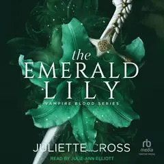 The Emerald Lily Audibook, by Juliette Cross