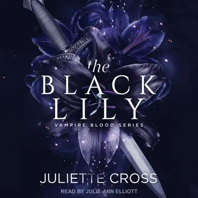 The Black Lily Audibook, by Juliette Cross
