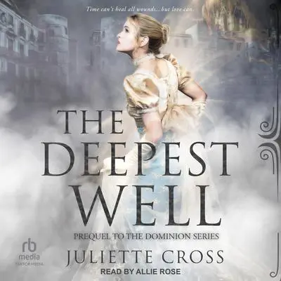 The Deepest Well Audibook, by Juliette Cross
