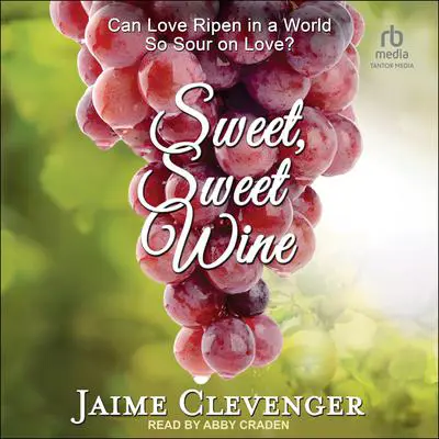 Sweet, Sweet Wine Audibook, by Jaime Clevenger