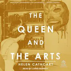 The Queen and the Arts Audibook, by Helen Cathcart