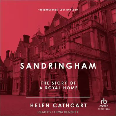 Sandringham: The Story of a Royal Home Audibook, by Helen Cathcart