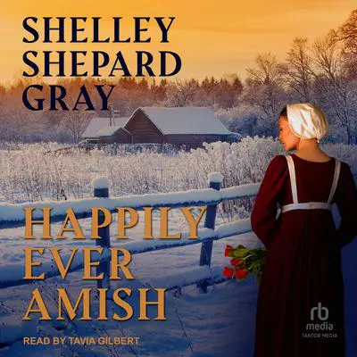 Happily Ever Amish Audibook, by Shelley Shepard Gray