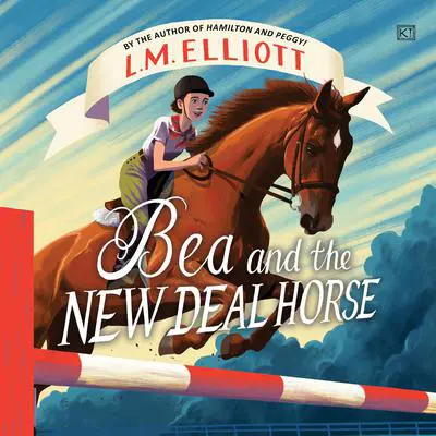 Bea and the New Deal Horse Audibook, by L. M. Elliott