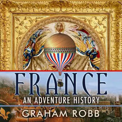 France: An Adventure History Audibook, by Graham Robb