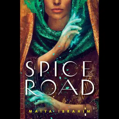 Spice Road Audibook, by Maiya Ibrahim