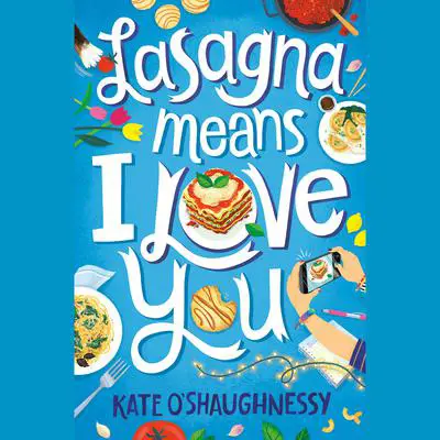 Lasagna Means I Love You Audibook, by Kate O’Shaughnessy