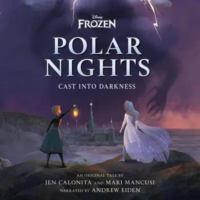 Disney Frozen Polar Nights: Cast Into Darkness Audibook, by Jen Calonita