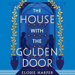 The House with the Golden Door Audibook, by Elodie Harper