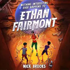 Nothing Interesting Ever Happens to Ethan Fairmont Audibook, by Nick Brooks