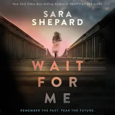 Wait for Me Audibook, by Sara Shepard
