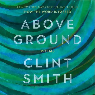 Above Ground Audibook, by Clint Smith