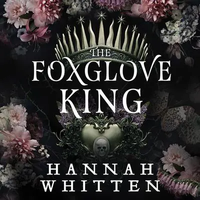 The Foxglove King Audibook, by Hannah Whitten