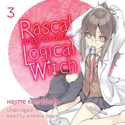 Rascal Does Not Dream of Logical Witch Audibook, by Hajime Kamoshida