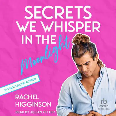 Secrets We Whisper in the Moonlight Audibook, by Rachel Higginson