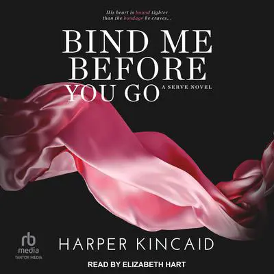 Bind Me Before You Go Audibook, by Harper Kincaid