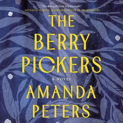 The Berry Pickers: A Novel Audibook, by Amanda Peters