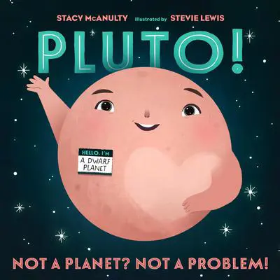 Pluto!: Not a Planet? Not a Problem! Audibook, by Stacy McAnulty