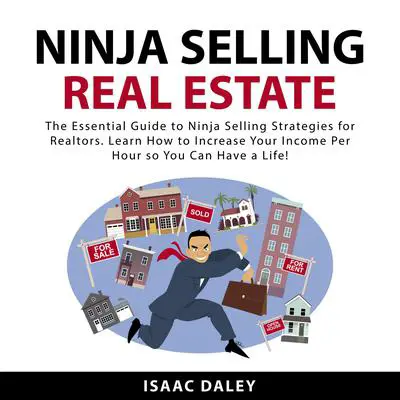Ninja Selling Real Estate Audibook, by Isaac Daley