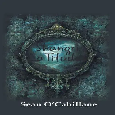 Shangri LaTitudes Audibook, by Sean O'Caillane