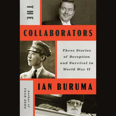 The Collaborators: Three Stories of Deception and Survival in World War II Audibook, by Ian Buruma