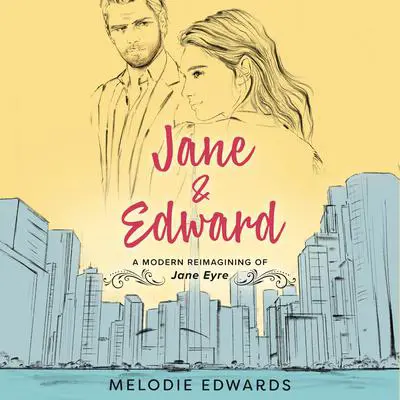 Jane & Edward: A Modern Reimagining of Jane Eyre Audibook, by Melodie Edwards