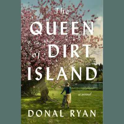 The Queen of Dirt Island: A Novel Audibook, by Donal Ryan