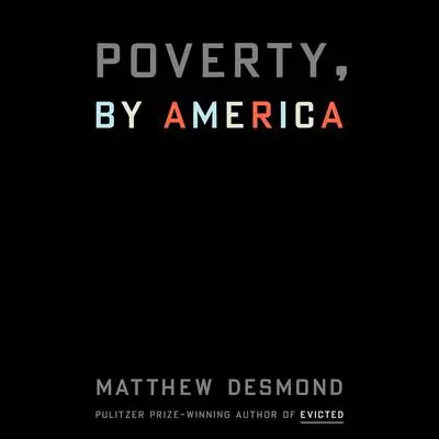 Poverty, by America Audibook, by Matthew Desmond