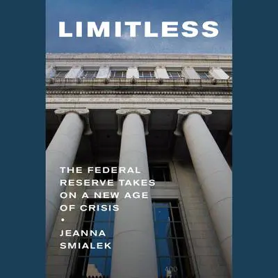 Limitless: The Federal Reserve Takes on a New Age of Crisis Audibook, by Jeanna Smialek