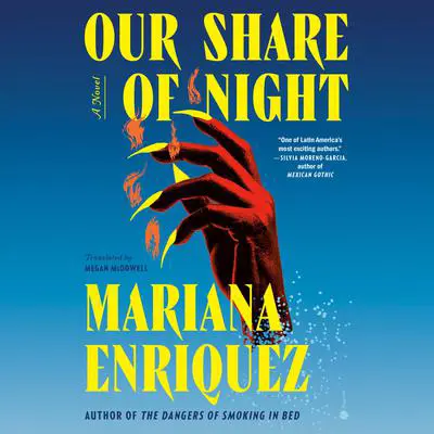 Our Share of Night: A Novel Audibook, by Mariana Enriquez