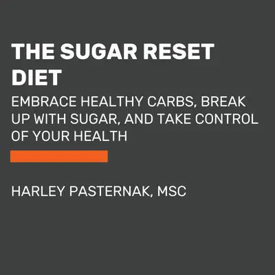 The Carb Reset: Store Less Fat, Burn the Rest, and Harness the Power of Carbs to Lose Weight Audibook, by Harley Pasternak, M.Sc.