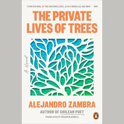 The Private Lives of Trees: A Novel Audibook, by Alejandro Zambra