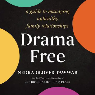 Drama Free: A Guide to Managing Unhealthy Family Relationships Audibook, by Nedra Glover Tawwab