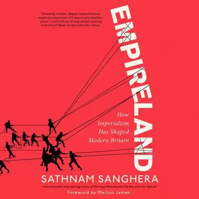 Empireland: How Imperialism Has Shaped Modern Britain Audibook, by Sathnam Sanghera