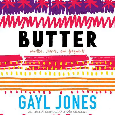 Butter: Novellas, Stories, and Fragments Audibook, by Gayl Jones
