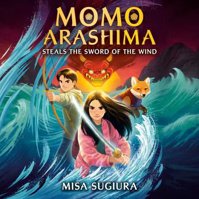 Momo Arashima Steals the Sword of the Wind Audibook, by Misa Sugiura