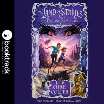 The Land of Stories: The Enchantress Returns: Booktrack Edition Audibook, by Chris Colfer