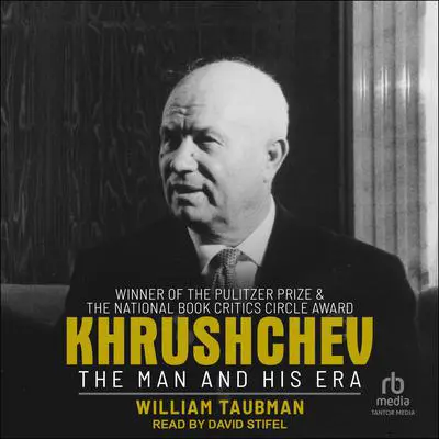Khrushchev: The Man and His Era Audibook, by William Taubman
