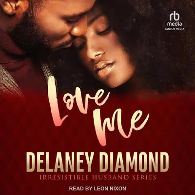 Love Me: Irresistible Husband Audibook, by Delaney Diamond