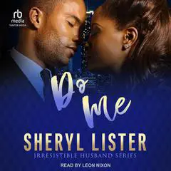 Do Me: Irresistible Husband Audibook, by Sheryl Lister
