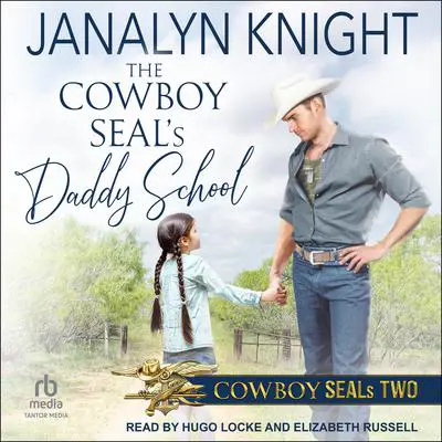 The Cowboy SEAL’s Daddy School Audibook, by Janalyn Knight