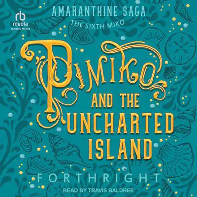 Pimiko and the Uncharted Island Audibook, by Forthright 