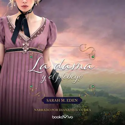 La dama y el plebeyo Audibook, by Sarah M. Eden