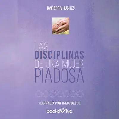 Las Disciplinas de una mujer piadosa Audibook, by Barbara Hughes
