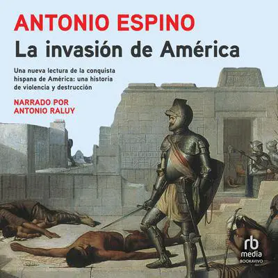 La invasión de América Audibook, by Antonio Espino