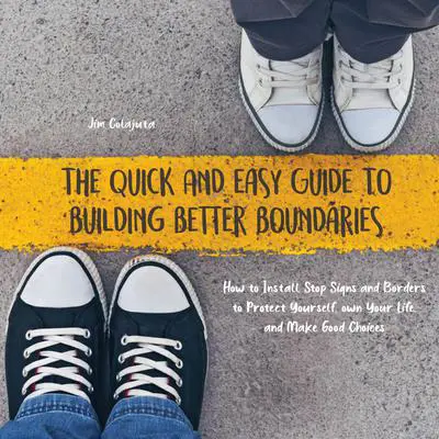 The Quick And Easy Guide To Building Better Boundaries Audibook, by Jim Colajuta