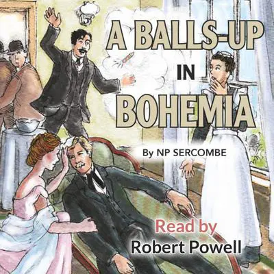A Balls-up in Bohemia Audibook, by N P Sercombe